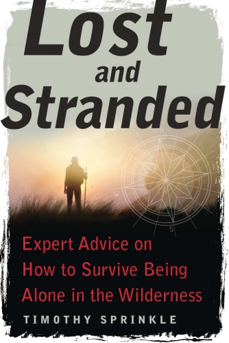 Lost and stranded: expert advice on how to survive being alone in the wilderness