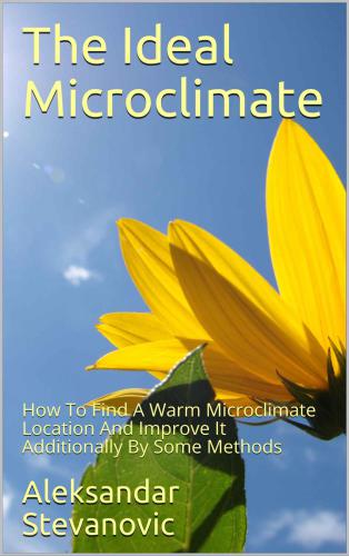 The Ideal Microclimate: How To Find A Warm Microclimate Location And Improve It Additionally By Some Methods