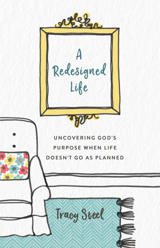 REDESIGNED LIFE: uncovering god's purpose when life doesn't go as planned