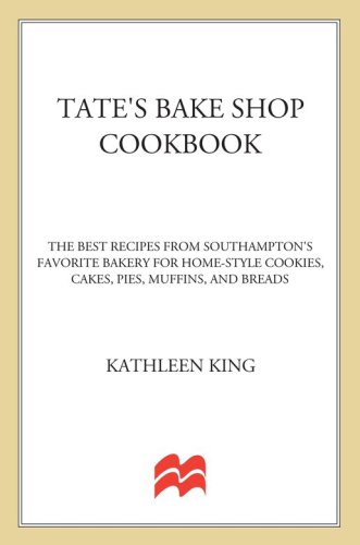 Tate's Bake Shop cookbook: the best recipes from Southampton's favorite bakery for home-style cookies, cakes, pies, muffins, and breads