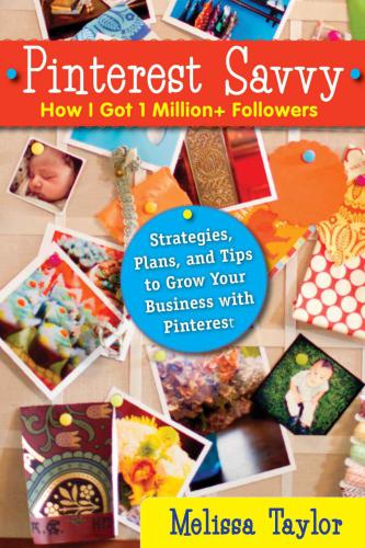 Pinterest Savvy: How I Got 1 Million+ Followers (Strategies, Plans, and Tips to Grow Your Business with Pinterest)