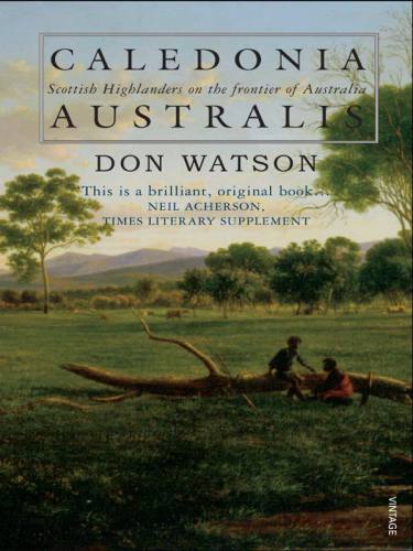 Caledonia Australis: Scottish Highlanders on the Frontier of Australia