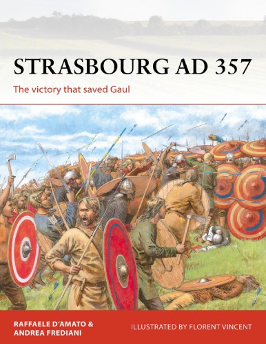 Strasbourg AD 357. The Victory That Saved Gaul