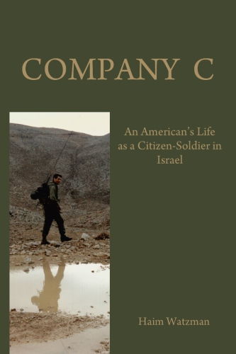 Company C: an American's Life as a Citizen-Soldier in the Israeli Army