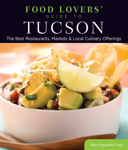 Food lovers' guide to Tucson: the best restaurants, markets & local culinary offerings