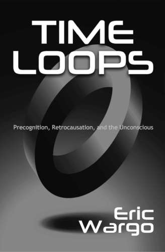 Time loops: precognition, retrocausation, and the unconscious