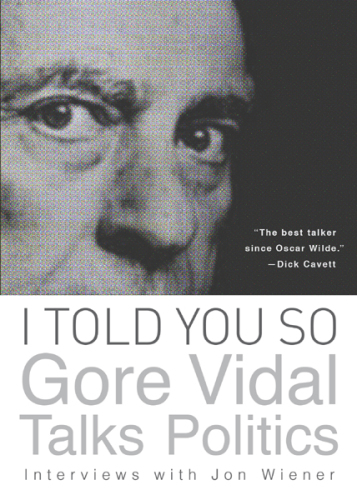 I told you so: Gore Vidal talks politics, interview with Jon Wiener