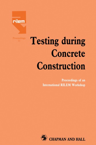 Testing During Concrete Construction: Proceedings of RILEM Colloquium, Darmstadt, March 1990