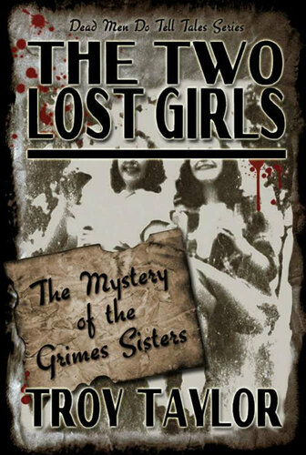 The Two Lost Girls: The Mystery of the Grimes Sisters (Dead Men Do Tell Tales Series)