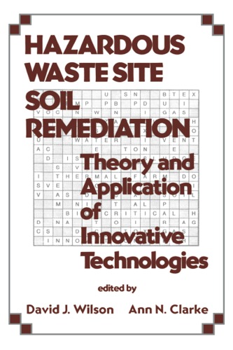 Hazardous Waste Site Soil Remediation: Theory and Application of Innovative Technologies