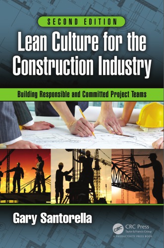 Lean Culture for the Construction Industry: Building Responsible and Committed Project Teams, Second Edition