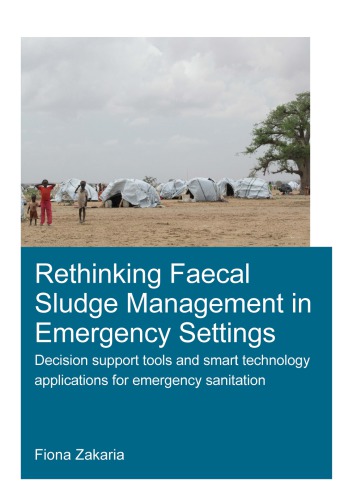 Rethinking Faecal Sludge Management in Emergency Settings: Decision Support Tools and Smart Technology Applications for Emergency Sanitation