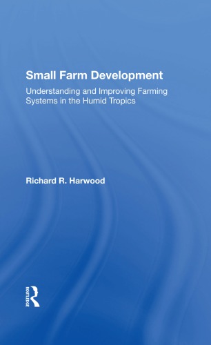 Small Farm Development: Understanding And Improving Farming Systems In The Humid Tropics