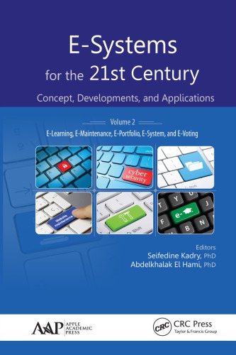 E-Systems for the 21st Century: Concept, Developments, and Applications, Volume 2:  E-Learning, E-Maintenance, E-Portfolio, E-System, and E-Voting