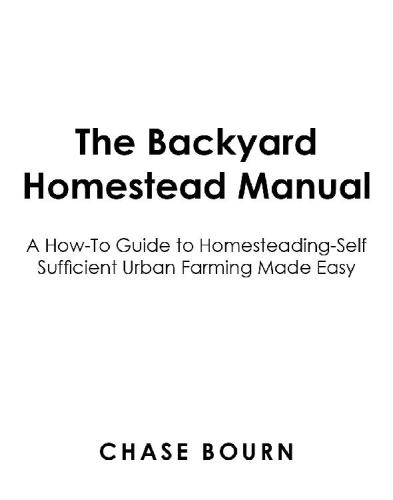 The Backyard Homestead Manual