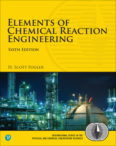 Elements of Chemical Reaction Engineering, 6th Edition