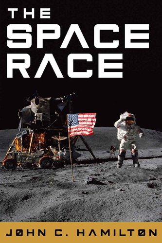 The Space Race: The Thrilling History of NASA's Race to the Moon, From Project Mercury to Apollo 11 and Beyond (Destination Outer Space)