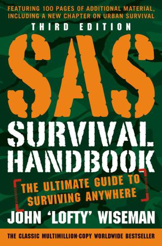 SAS Survival Handbook, Third Edition: the Ultimate Guide to Surviving Anywhere