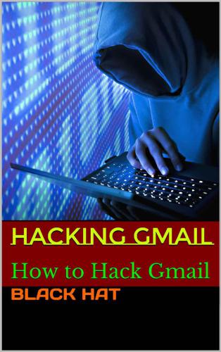 HACKING GMAIL: How to Hack Gmail