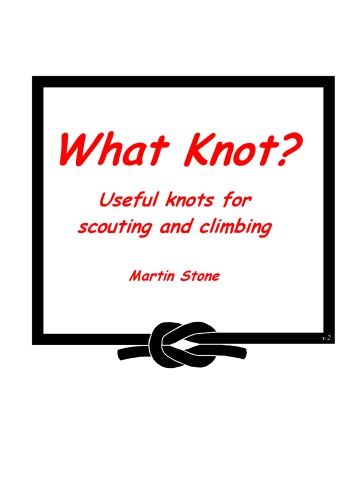 What Knot?  Useful knots for scouting and climbing