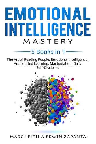 Emotional Intelligence Mastery: 5 Books in 1: The Art of Reading People, Emotional Intelligence, Accelerated Learning, Manipulation, Daily Self-Discipline (EI Book 6)