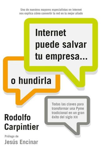 Internet puede salvar tu empresa... o hundirla: Todas las claves para transformar una Pyme tradicional en un gran éxito del siglo XXI