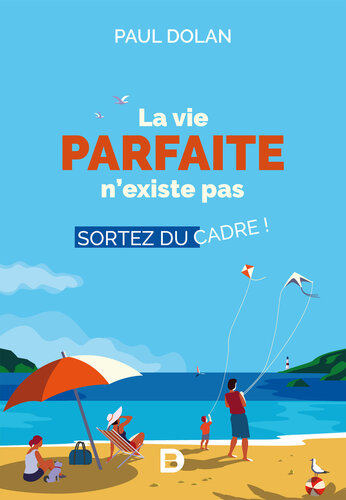 La vie parfaite n'existe pas : Sortez du cadre ! (Hors collection Lettres/Sciences humaines) (French Edition)