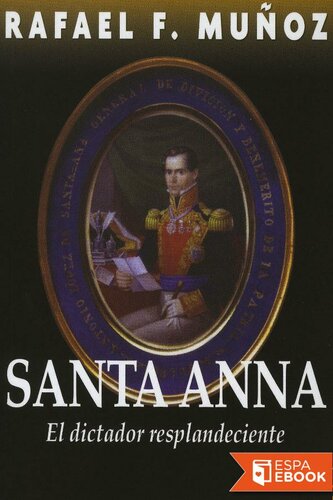 Santa Anna. El dictador resplandeciente