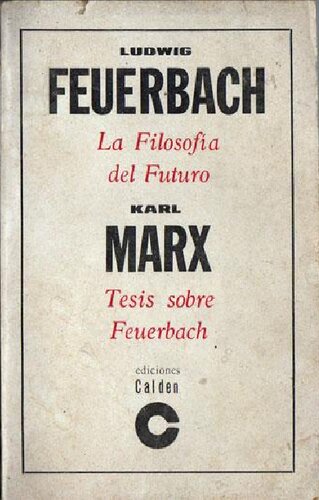 La filosofía del futuro. Tesis sobre Feuerbach
