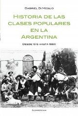 Historia de las clases populares en la Argentina: Desde 1516 hasta 1880.