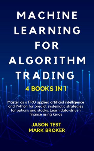 MACHINE LEARNING FOR ALGORITHM TRADING : Master as a PRO applied artificial intelligence and Python for predict systematic strategies for options and stocks. Learn data-driven finance using keras