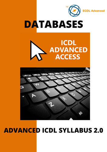 ECDL/ICDL Advanced Access: A step-by-step guide to Advanced Databases using Microsoft Access