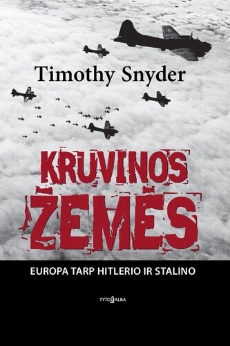 Kruvinos žemės : Europa tarp Hitlerio ir Stalino