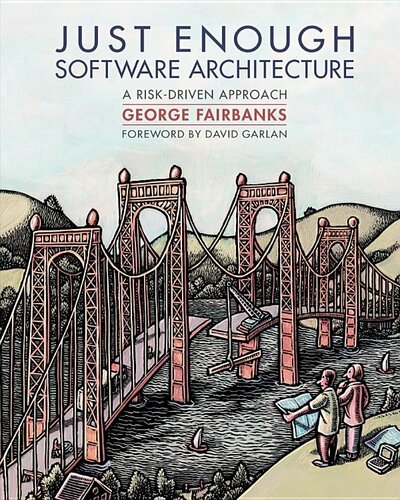 Just Enough Software Architecture: A Risk-Driven Approach