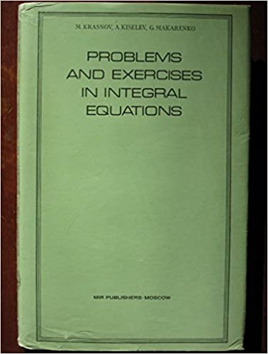 Problems and Exercises in Integral Equations