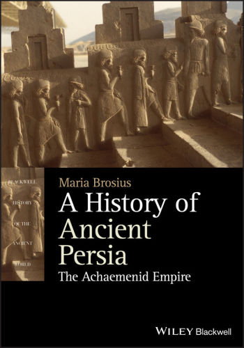 A History of Ancient Persia (Blackwell History of the Ancient World)