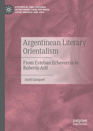 Argentinean Literary Orientalism: From Esteban Echeverría to Roberto Arlt