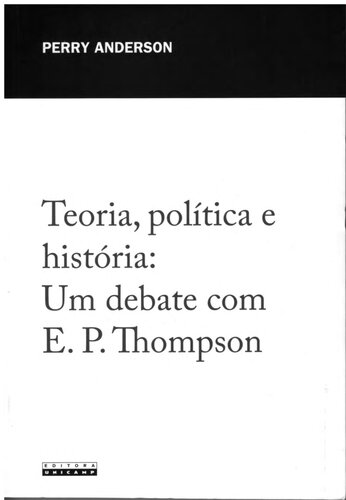 Teoria, política e história: Um debate com E. P. Thompson