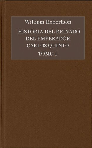 Historia del reinado del emperador Carlo V. Tomo I