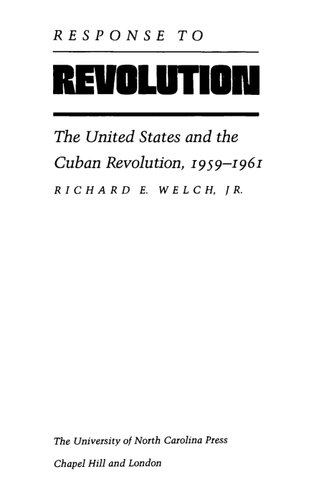 Response to Revolution: The United States and the Cuban Revolution, 1959-1961