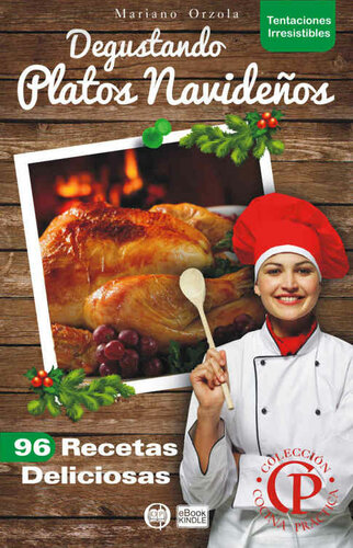 DEGUSTANDO PLATOS NAVIDEÑOS: 96 Recetas Deliciosas (Colección Cocina Práctica - Tentaciones Irresistibles nº 3) (Spanish Edition)