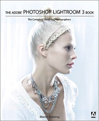 The Adobe Photoshop Lightroom 3 book: the complete guide for photographers