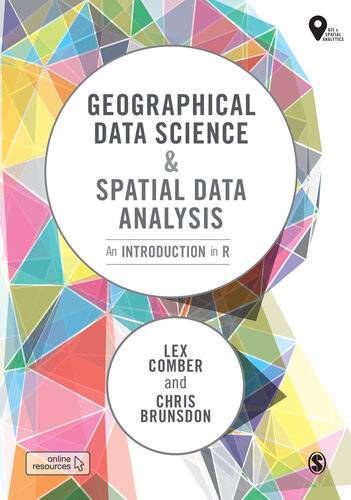 Geographical Data Science and Spatial Data Analysis: An Introduction in R (Spatial Analytics and GIS) 1st Edition