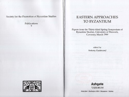 Eastern approaches to Byzantium : papers from the Thirty-third Spring Symposium of Byzantine Studies, University of Warwick, Coventry, March 1999