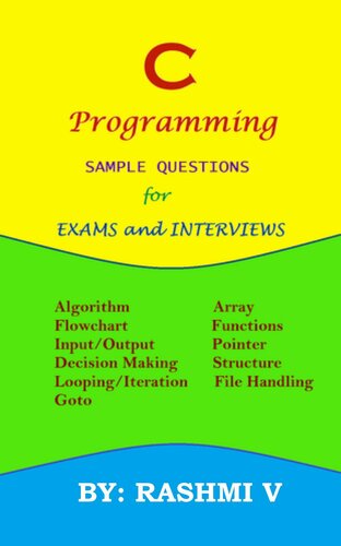 C PROGRAMMING SAMPLE QUESTIONS FOR EXAMS AND INTERVIEWS: Useful for Students in Exams and Interviews