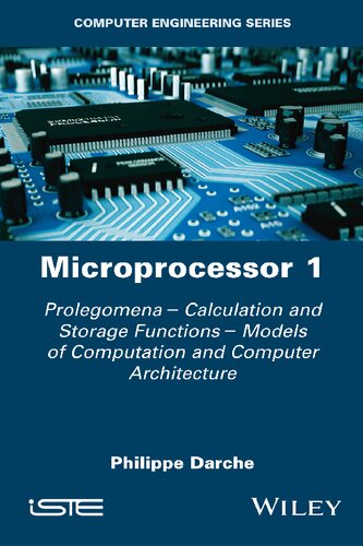 Microprocessor 1 : Prolegomena - Calculation and Storage Functions - Models of Computation and Computer Architecture