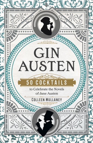 Gin Austen: 50 cocktails to celebrate the novels of Jane Austen