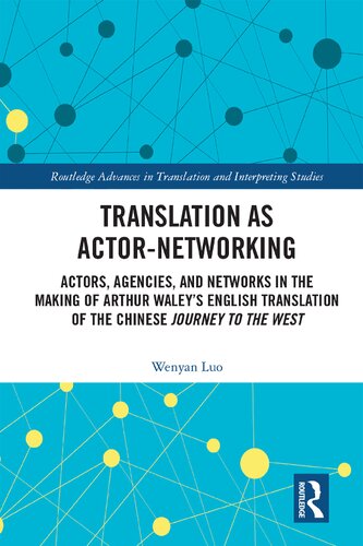 Translation as Actor-Networking: Actors, Agencies, and Networks in the Making of Arthur Waley's English Translation of the Chinese 'journey to the West'