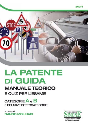 La patente di guida. Manuale teorico e quiz per l'esame. Categorie A e B e relative sottocategorie