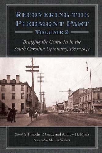 Recovering the Piedmont Past, Volume 2: Bridging the Centuries in the South Carolina Upcountry, 1877-1941